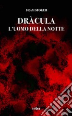 Dràcula. L'uomo della notte libro