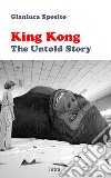 King Kong: the untold story libro