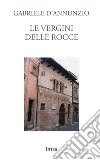 Le vergini delle rocce libro di D'Annunzio Gabriele