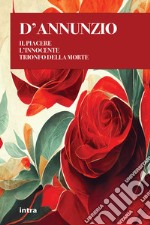 Il Piacere-L'innocente-Il trionfo della morte libro