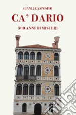 Ca' Dario. 500 anni di misteri libro