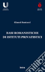 Basi romanistiche di istituti privatistici libro