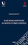 Basi romanistiche di istituti privatistici libro di Santucci Gianni