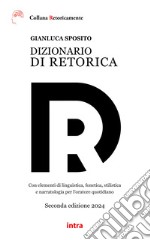 Dizionario di retorica. Con elementi di linguistica, fonetica, stilistica e narratologia per l'oratore quotidiano libro