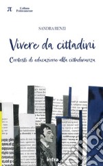 Vivere da cittadini. Contesti di educazione alla cittadinanza libro