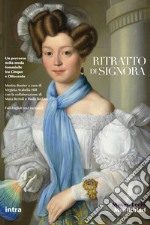 Ritratto di signora. Un percorso nella moda femminile tra Cinque e Ottocento. Ediz. italiana e inglese libro