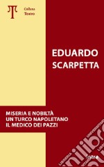 Miseria e nobiltà. Un turco napoletano. Il medico dei pazzi libro