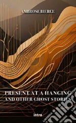 Present at a Hanging and other ghost stories libro