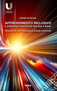 Apprendimento inclusivo e strategie didattiche per DSA e ADHD. Progressi, metodologie e buone pratiche libro
