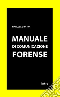 Manuale di comunicazione forense libro