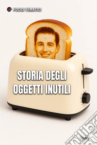 Storia degli oggetti inutili