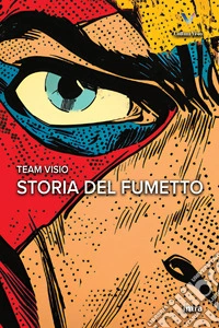 Storia del fumetto. Con Contenuto digitale per accesso online libro