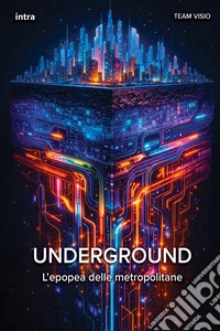 Underground. L'epopea delle metropolitane. Con QR code