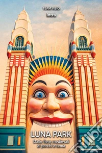 Luna park. Dalle fiere medievali ai parchi a tema. Con QR code libro