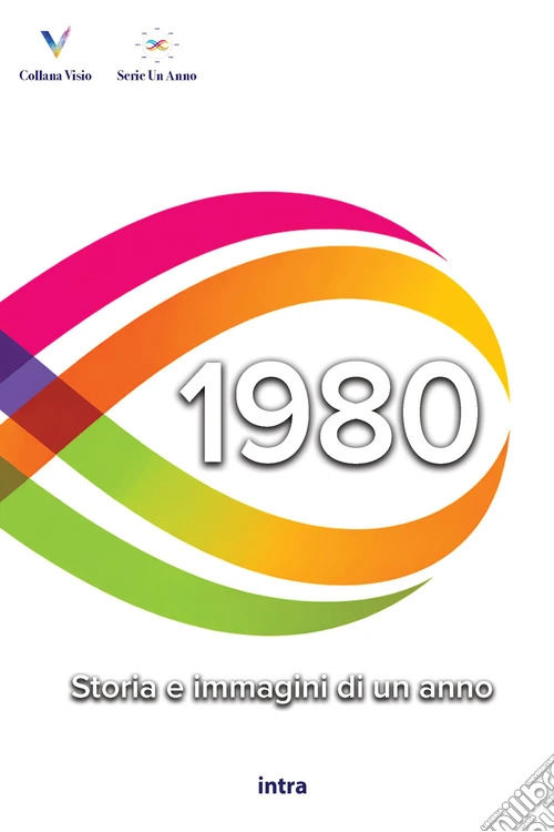 1980. Storia e immagini di un anno