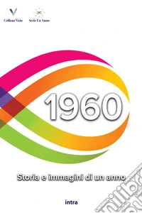 1960. Storia e immagini di un anno libro