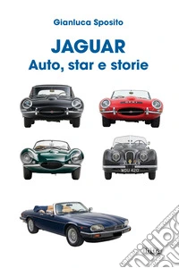 Jaguar. Auto, star e storie. Ediz. illustrata libro
