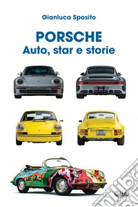 Porsche. Auto, star e storie libro