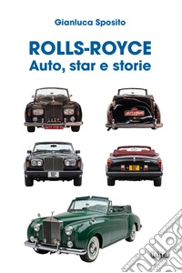 Rolls-Royce. Auto, star e storie