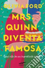 Mrs. Quinn diventa famosa. Ogni vita ha un ingrediente segreto libro