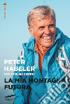 La mia montagna futura libro di Habeler Peter Czerny Marlies