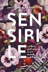 Sensibile. La forza dell'empatia in un mondo indifferente libro di Granneman Jennifer Sólo Andre