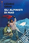 Gli alpinisti di Mao libro di Gras Cédric