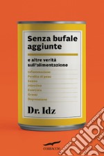 Senza bufale aggiunte. E altre verità sull'alimentazione libro