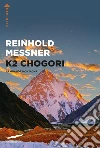 K2 Chogori. La grande montagna libro