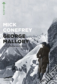 George Mallory e la tragedia dell'Everest libro
