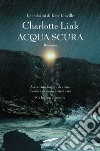 Acqua scura. Le indagini di Kate Linville libro di Link Charlotte