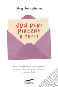 Non devi piacere a tutti libro