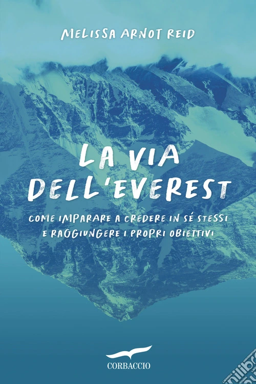 La via dell'Everest. Come imparare a credere in sé stessi e raggiungere i propri obiettivi