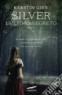 L'ultimo segreto. Silver. La trilogia dei sogni. Vol. 3 libro