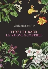 Fiori di Bach. Le nuove scoperte libro