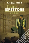 L`altro ispettore. Invisibili