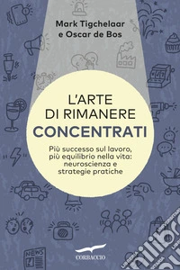 L'arte di rimanere concentrati libro