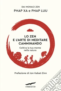 Lo zen e l'arte di meditare camminando libro