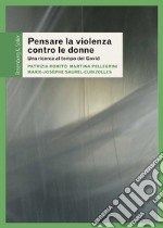 Pensare la violenza contro le donne. Una ricerca al tempo del Covid libro