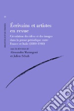 Écrivains et artistes en revue. Circulations des idées et des images dans la presse périodique entre France et Italie (1880-1940) libro