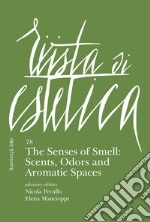 Rivista di estetica. Vol. 78: The senses of smell: scents, odors and aromatic spaces libro