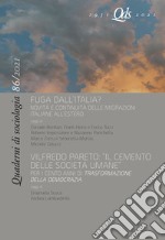 Quaderni di sociologia (2021). Vol. 86: Fuga dall'Italia? Novità e continuità delle migrazioni italiane all'estero-Vilfredo Pareto: «Il cemento delle società umane». Per i cento anni di «Trasformazione della democrazia» libro