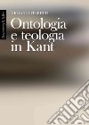 Ontologia e teologia in Kant libro di Ferretti Giovanni