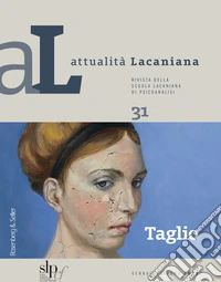 Attualità lacaniana. Rivista della Scuola Lacaniana di Psicoanalisi. Vol. 31: Taglio libro