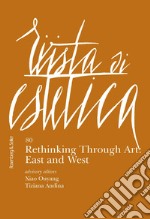 Rivista di estetica (2022). Vol. 80: Rethinking through art: East and West libro