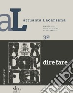 Attualità lacaniana. Rivista della Scuola Lacaniana di Psicoanalisi. Vol. 32: Dire fare libro