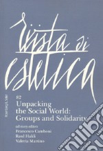 Rivista di estetica. Ediz. italiana e inglese (2023). Vol. 82: Unpacking the social world: groups and solidarity libro