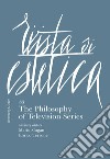 Rivista di estetica. Vol. 83: The philosophy of television series libro