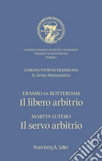 Il libero arbitrio / Il servo arbitrio. Ediz. italiana e latina libro