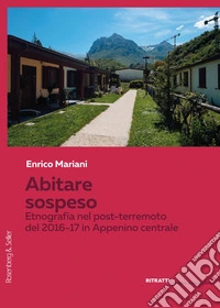 Abitare sospeso. Etnografia nel post-terremoto del 2016-17 in Appennino Centrale libro